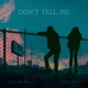 Don t Tell Me feat John Roa Single