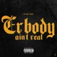 Erbody Ain t Real Single
