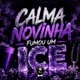 CALMA NOVINHA FUMOU UM ICE Single