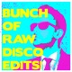 Bunch of Raw Disco Edits Vol 1