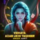 Vidhata Azab Likhi Taqdeer Single