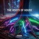 The Roots of House Single