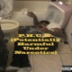P H U N Potentially Harmful Under Narcotics Single