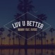 Luv U Better feat Faydee Single