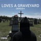 Loves a Graveyard