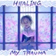 Healing My Trauma Single