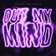OUT MY MIND Single