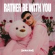 Rather Be With You Single