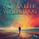 No Matter Where I Go Single