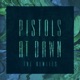 Pistols at Dawn The Remixes Single