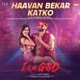 Haavan Bekar Katko From I Am God Single