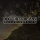 Come My Way feat sayah Single