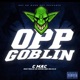 Opp Goblin feat TeeLoc Da Mayor Mr N A D Single