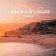 It Breaks My Heart Single