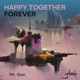 Happy Together Forever Single