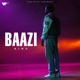 Baazi Single