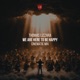 We Are Here to Be Happy Cinematic Mix Single