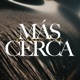 Más Cerca