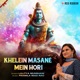 Khelein Masane Mein Hori Single