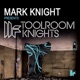 Mark Knight Presents Toolroom Knights