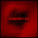 Where I Go feat Valious Single