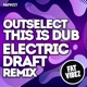 This Is Dub Electric Draft Remix Single