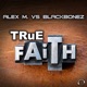 True Faith Alex M vs BlackBonez Remixes