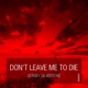 Dont Leave Me to Die Original Mix Single
