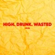 High Drunk Wasted Single