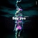 Say Yes Single