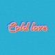 COLD LOVE feat Nicole C Single
