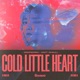 Cold Little Heart Single