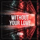 Without Your Love Sunsets Sandals Remix Single