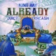 Already feat TK N Cash Juicy J Single