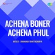 Achena Boner Achena Phul