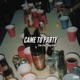 Came To Party feat Young Aztec Single
