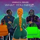 What You Need Remix feat Peruzzi Single