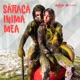 Saraca inima mea Single