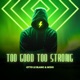 Too Good Too Strong Single