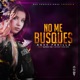 No Me Busques Single