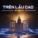 Trên Lầu Cao Single