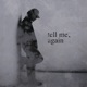 Tell Me Again Single
