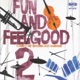 Fun And Feelgood 2