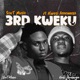 3RD KWEKU feat KWESI AMEWUGA Single