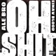 Oh Shit feat Ale Bro Single