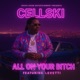 ALL ON YOUR BITCH feat LEVITTI Single