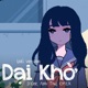 Dại Khờ Lofi Version Single