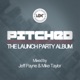 Pitched The Launch Party Mixed by Mike Taylor DJ MIX