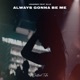 Always Gonna Be Me feat ELLE Single
