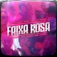 Faixa Rosa feat Cezza LEIROZ Jhowzin Raphinha Lipe Custódio Lb Único Single
